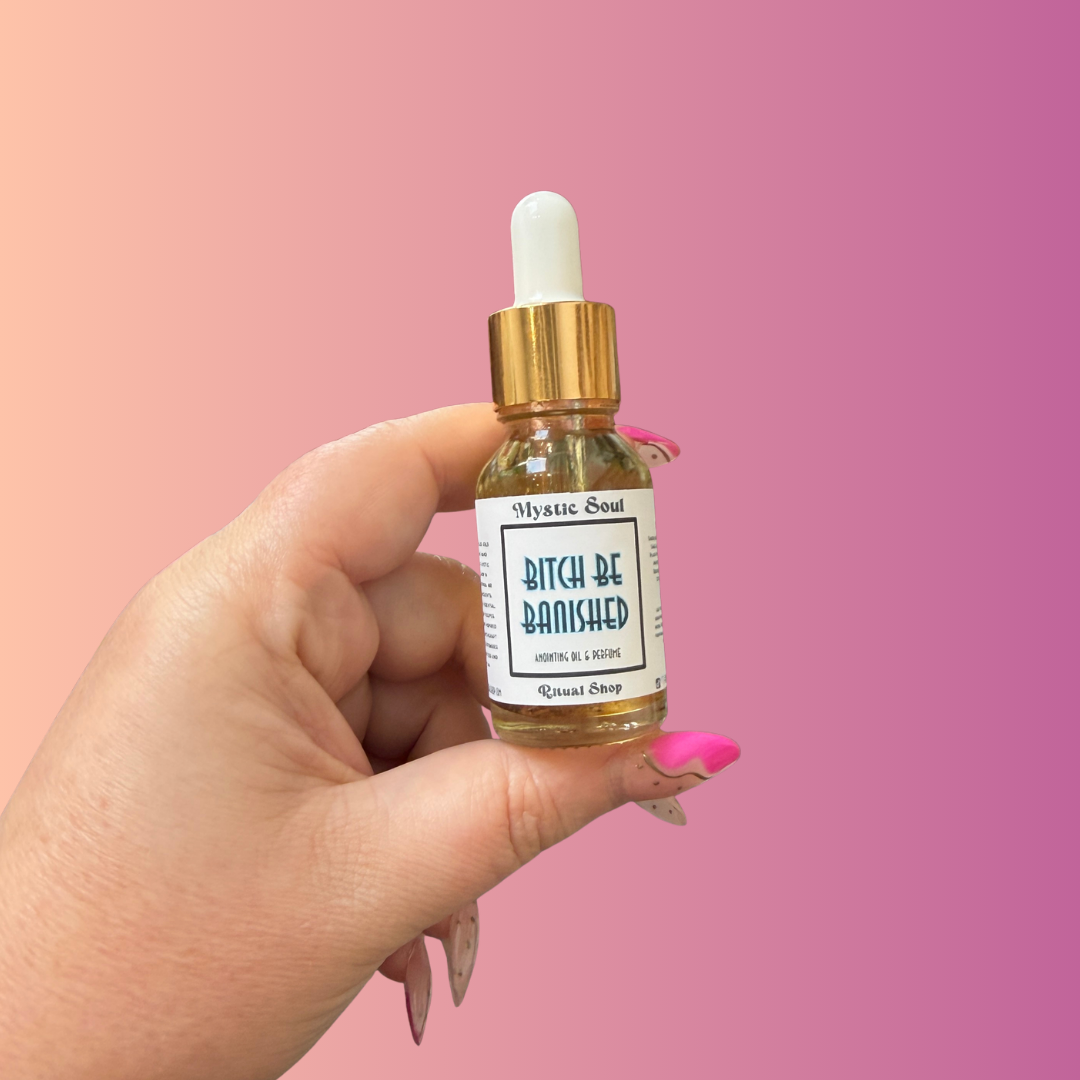 Bitch Be Banished Ritual Oil
