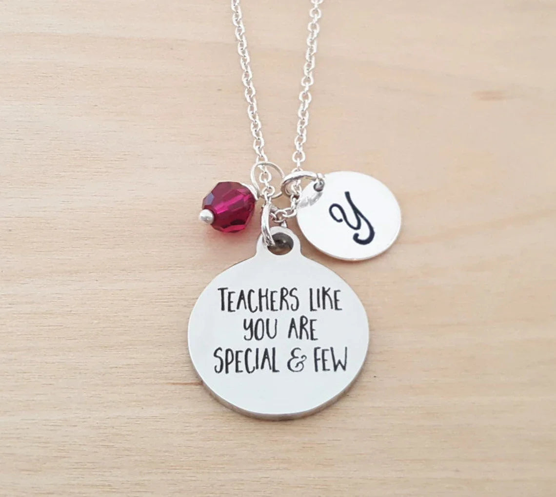 “Teachers Like You Are Special and Few” Necklace – Stainless Steel Charm with Sterling Silver Chain, Birthstone & Initial