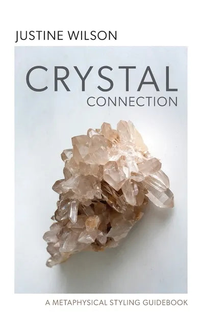 Crystal Connection: A Metaphysical Styling Guidebook - Hardcover