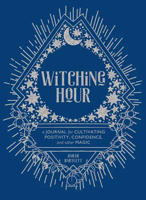 Witching Hour: A Journal for Cultivating Positivity, Confidence, and Other Magic - Hardcover